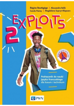 Exploits 2 Podręcznik do nauki języka francuskiego dla liceum i technikum