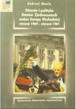 Detente i polityka Stanów Zjednoczonych wobec Europy Wschodniej styczeń 1969 styczeń 1981