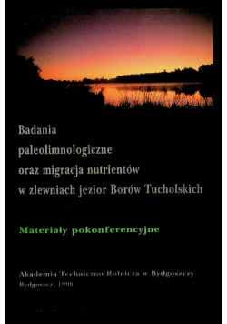 Badania paleolimnologiczne oraz migracja nutrientów w zalewach jezior Borów Tucholskich