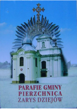 Parafie gminy Pierzchnica Zarys dziejów