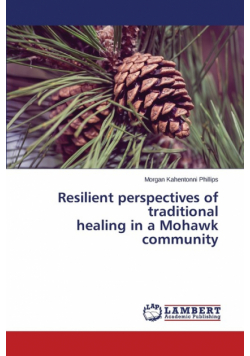 Resilient perspectives of traditional healing in a Mohawk community