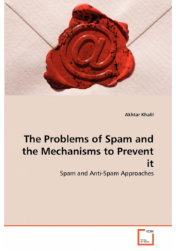 The Problems of Spam and the Mechanisms to Prevent it
