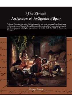 The Zincali - An Account of the Gypsies of Spain