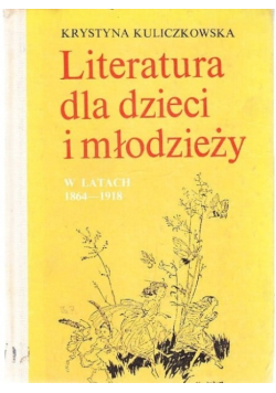 Literatura dla dzieci i młodzieży w latach 1864 1918