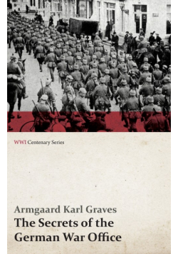 The Secrets of the German War Office (WWI Centenary Series)