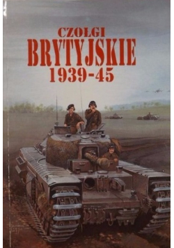 Czołgi brytyjskie 1939 - 45