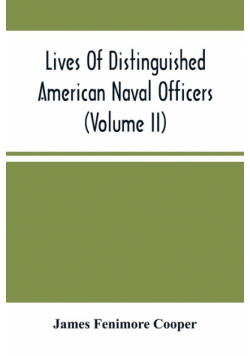 Lives Of Distinguished American Naval Officers (Volume Ii)
