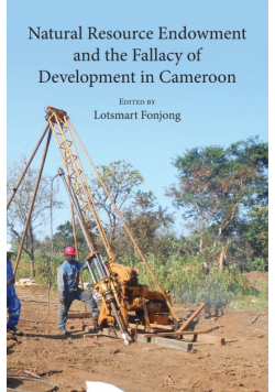 Natural Resource Endowment and the Fallacy of Development in Cameroon