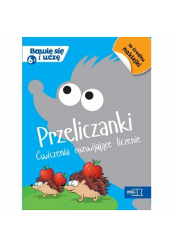 Bawię się i uczę. Sześciolatek Przeliczanki ćw.