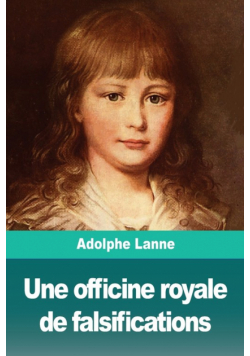 Une officine royale de falsifications