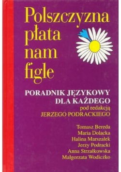 Polszczyzna płata nam figle Poradnik językowy dla każdego