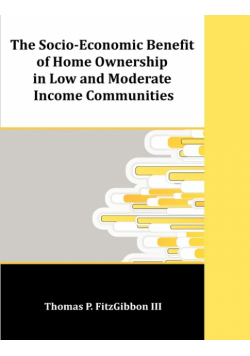 The Socio-Economic Benefit of Home Ownership in Low and Moderate Income Communities