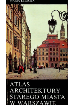 Atlas architektury Starego miasta w Warszawie
