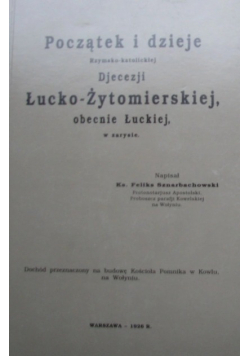 Początek i dzieje Rzymsko Katolickiej Diecezji Łucko Żytomierskiej reprint 1926 r