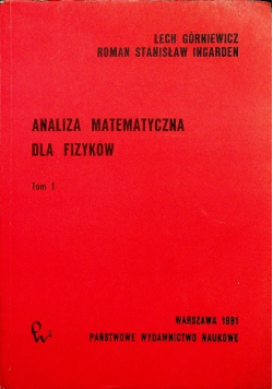 Analiza matematyczna dla fizyków Tom I