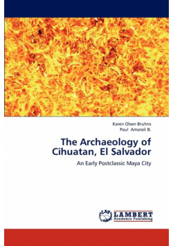 The Archaeology of Cihuatan, El Salvador