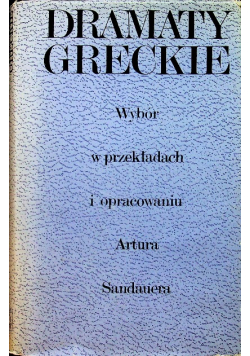Dramaty Greckie wybór w przekładach i opracowaniu