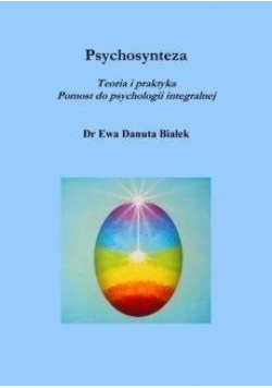 Psychosynteza. Teoria i praktyka Pomost do psych..