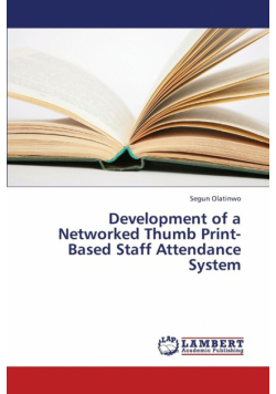 Development of a Networked Thumb Print-Based Staff Attendance System