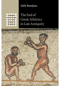 The End of Greek Athletics in Late Antiquity