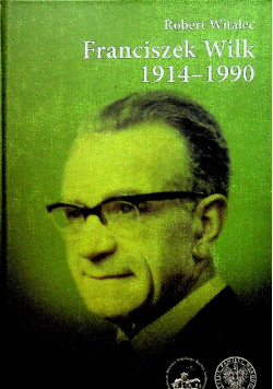 Franciszek Wilk 1914 - 1990