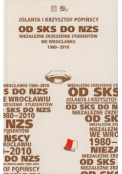 Od SKS do NZS Niezależne Zrzeszenie Studentów we Wrocławiu 1980 2010