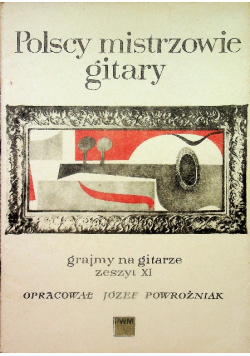 Polscy mistrzowie gitary grajmy na gitarze zeszyt XI