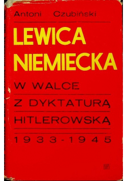 Lewica niemiecka w walce z dyktaturą hitlerowską 1933 1945
