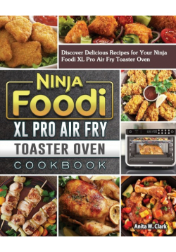 Ninja Foodi XL Pro Air Fry Toaster Oven Cookbook
