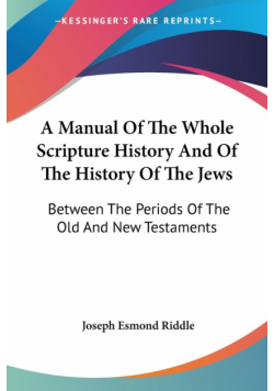 A Manual Of The Whole Scripture History And Of The History Of The Jews