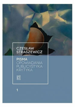 Pisma T.1 Opowiadania, publicystyka, krytyka