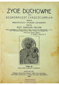 Życie Duchowne czyli doskonałość Chrześcijaństwa tom III  1924 r.