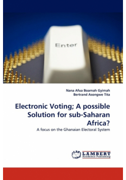 Electronic Voting; A Possible Solution for Sub-Saharan Africa?