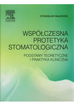 Majewski Stanisław - Współczesna protetyka stomatologiczna