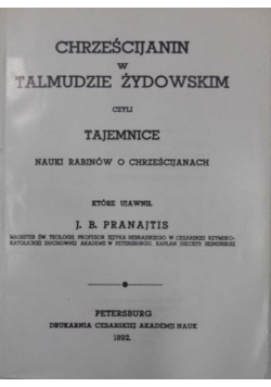 Chrześcijanin w Talmudzie Żydowskim czyli tajemnice reprint z 1892 r.