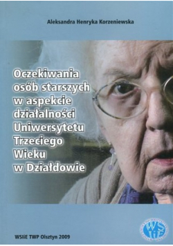 Oczekiwania osób starszych w aspekcie działalności Uniwersytetu Trzeciego Wieku w Działdowie
