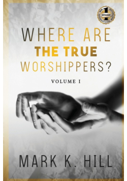 Where Are The True Worshippers