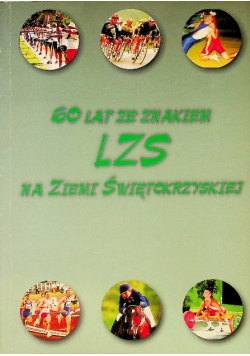 60 lat ze znakiem LZS na Ziemi Świętokrzyskiej