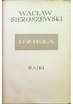 Sieroszewski Dzieła tom XIV Bajki