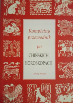 Kompletny przewodnik po chińskich horoskopach