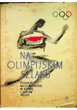 Na olimpijskim szlaku - Polacy na olimpiadach w Rzymie i Squaw Valley