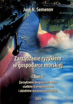 Zarządzanie ryzykiem w gospodarce morskiej Tom I