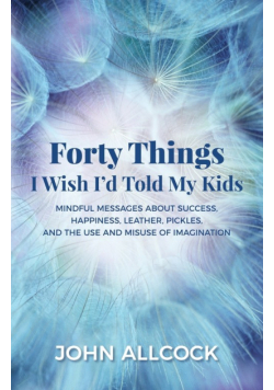 Forty Things I Wish I'd Told My Kids