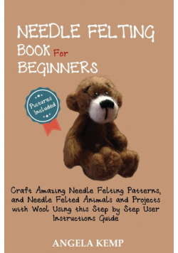 Needle Felting Book for Beginners
