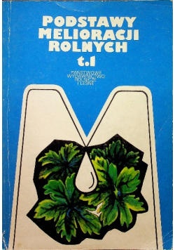 Podstawy melioracji rolnych tom I