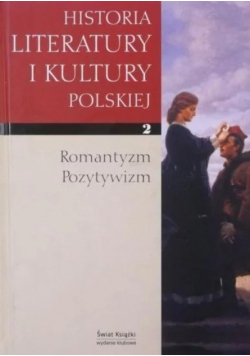 Historia literatury i kultury polskiej Tom 2 Romantyzm pozytywizm