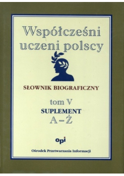 Współcześni uczeni polscy Słownik biograficzny Tom V