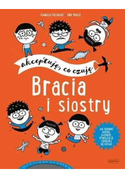 Bracia i siostry. Akceptuję, co czuję