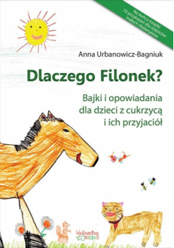 Dlaczego Filonek? Bajki i opowiadania dla...