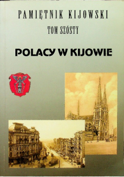 Pamiętnik Kijowski Tom 6  Polacy w Kijowie